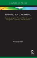 Naming and Framing: Understanding the Power of Words across Disciplines, Domains, and Modalities