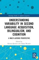 Understanding Variability in Second Language Acquisition, Bilingualism, and Cognition