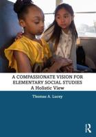 A Compassionate Vision for Elementary Social Studies: A Holistic View