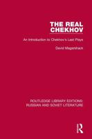 The Real Chekhov: An Introduction to Chekhov's Last Plays