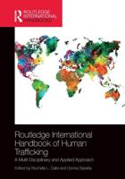 Routledge International Handbook of Human Trafficking: A Multi-Disciplinary and Applied Approach