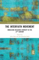 The Interfaith Movement: Mobilising Religious Diversity in the 21st Century