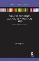 Chinese Migrants Ageing in a Foreign Land