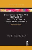 Dialectics, Power, and Knowledge Construction in Qualitative Research: Beyond Dichotomy