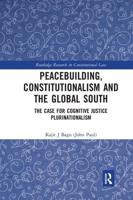Peacebuilding, Constitutionalism and the Global South: The Case for Cognitive Justice Plurinationalism