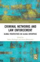 Criminal Networks and Law Enforcement: Global Perspectives On Illegal Enterprise