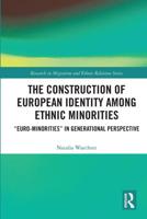 The Construction of European Identity among Ethnic Minorities: 'Euro-Minorities' in Generational Perspective