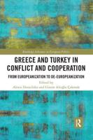 Greece and Turkey in Conflict and Cooperation: From Europeanization to De-Europeanization