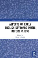 Aspects of English Keyboard Music Before C.1630