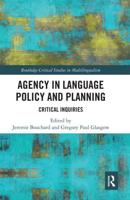 Agency in Language Policy and Planning:: Critical Inquiries