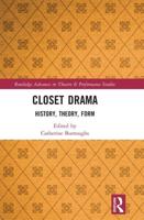 Closet Drama: History, Theory, Form