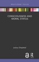 Consciousness and Moral Status