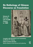 An Anthology of Chinese Discourse on Translation. Volume 2 From the Late Twelfth Century to 1800