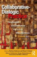Collaborative-Dialogic Practice: Relationships and Conversations that Make a Difference Across Contexts and Cultures