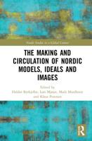 The Making and Circulation of Nordic Models, Ideals and Images