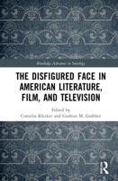 The Disfigured Face in American Literature, Film, and Television