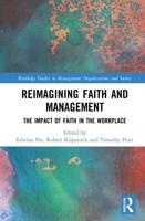 Reimagining Faith and Management: The Impact of Faith in the Workplace