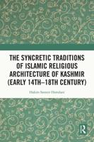 The Syncretic Traditions of Islamic Religious Architecture of Kashmir (Early 14Th-18Th Century)