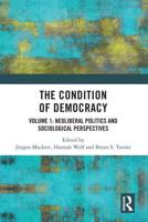 The Condition of Democracy. Volume 1 Neoliberal Politics and Sociological Perspectives