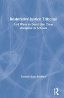 Restorative Justice Tribunal: And Ways to Derail Jim Crow Discipline in Schools