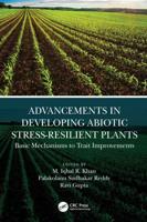 Advancements in Developing Abiotic Stress-Resilient Plants: Basic Mechanisms to Trait Improvements