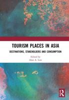 Tourism Places in Asia: Destinations, Stakeholders and Consumption