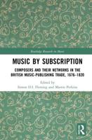 Music by Subscription: Composers and their Networks in the British Music-Publishing Trade, 1676-1820