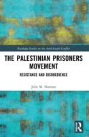 The Palestinian Prisoners Movement: Resistance and Disobedience