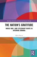 The Nation's Gratitude: World War I and Citizenship Rights in Interwar Romania