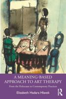 A Meaning-Based Approach to Art Therapy: From the Holocaust to Contemporary Practices