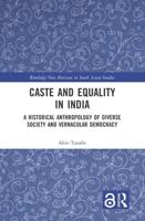 Caste and Equality in India: A Historical Anthropology of Diverse Society and Vernacular Democracy
