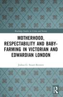 Motherhood, Respectability & Baby-Farming in Victorian & Edwardian London