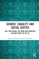 Gender, Equality and Social Justice: Anti Trafficking, Sex Work and Migration Law and Policy in the EU