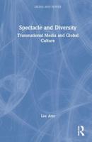 Spectacle and Diversity: Transnational Media and Global Culture