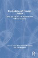 Journalism and Foreign Policy: How the US and UK Media Cover Official Enemies