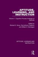 Aptitude, Learning, and Instruction. Volume 1 Cognitive Process Analyses of Aptitude
