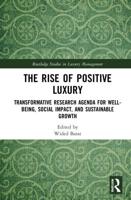 The Rise of Positive Luxury: Transformative Research Agenda for Well-being, Social Impact, and Sustainable Growth