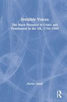 Invisible Voices: The Black Presence in Crime and Punishment in the UK, 1750-1900