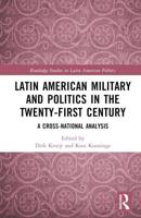 Latin American Military and Politics in the Twenty-first Century: A Cross-National Analysis