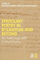 Epistolary Poetry in Byzantium and Beyond: An Anthology with Critical Essays