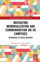 Navigating Memorialization and Commemoration on U.S. Campuses: Approaches to Crisis Recovery