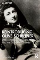 Reintroducing Olive Schreiner: Decoloniality, Intersectionality and the Schreiner Theoria