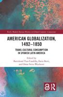 American Globalization, 1492-1850: Trans-Cultural Consumption in Spanish Latin America