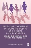 Effective Treatment of Women's Pelvic and Sexual Pain Disorders: Healing the Body and Mind During the #MeToo Era