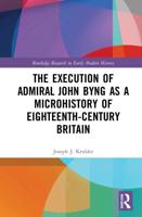 The Execution of Admiral John Byng as a Microhistory of Eighteenth-Century Britain