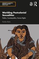 Worlding Postcolonial Sexualities: Publics, Counterpublics, Human Rights