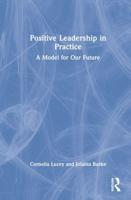 Positive Leadership in Practice: A Model for Our Future