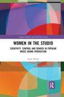 Women in the Studio: Creativity, Control and Gender in Popular Music Sound Production