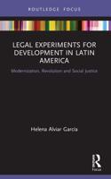 Legal Experiments for Development in Latin America: Modernization, Revolution and Social Justice