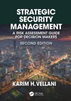 Strategic Security Management: A Risk Assessment Guide for Decision Makers, Second Edition